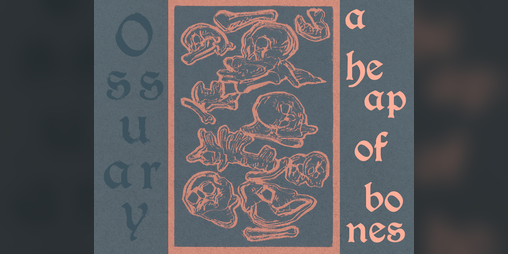 Cover image for OSSUARY: A Heap of Bones