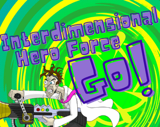 Interdimensional Hero Force Go!   - A Multidimensional Scientific Adventure 