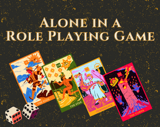 Alone in a Role Playing Game   - A Solo or GM-agnostic tool for creating scenes using a six-sided die and a tarot deck 