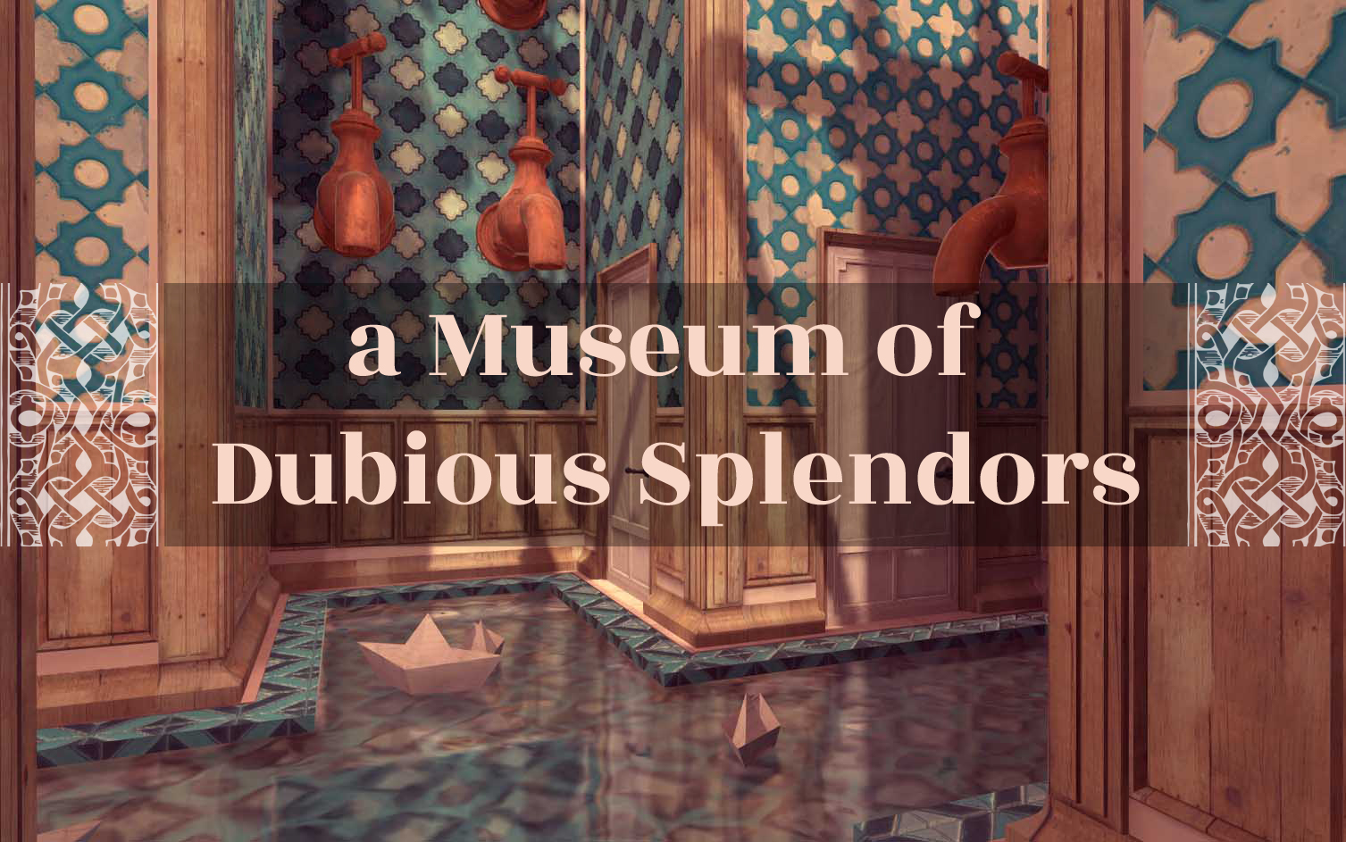 a Museum of Dubious Splendors.