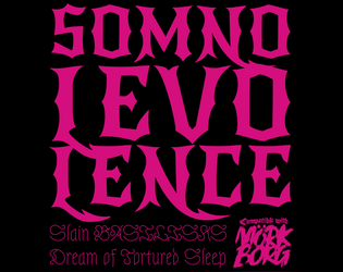 Somnolevolence   - An adventure set in the dead dreams of a BASILISK that simply should not be. 
