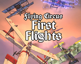 Flying Circus - First Flights   - Ten original and fantastical starter planes for the Flying Circus roleplaying game. 