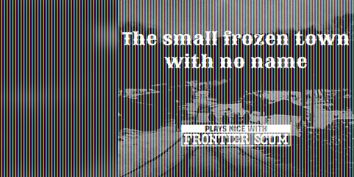Cover image for The small Frozen town with no name - micro setting for Frontier Scum