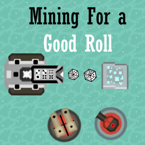Mining for a Good Roll