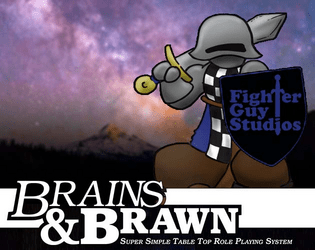Brains & Brawn   - The CORE rules for the Brains & Brawn Super Simple Table Top Role Playing System. 