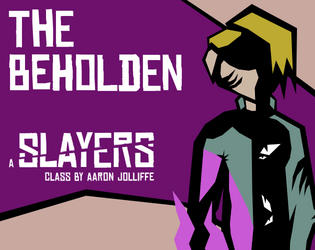 The Beholden   - A devious pact-bound class for Slayers 
