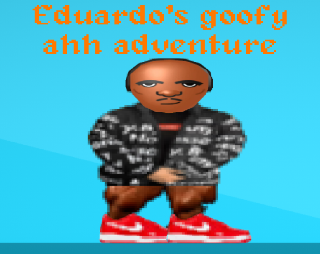 Eduardo's goofy ahh adventure by NoiceDev