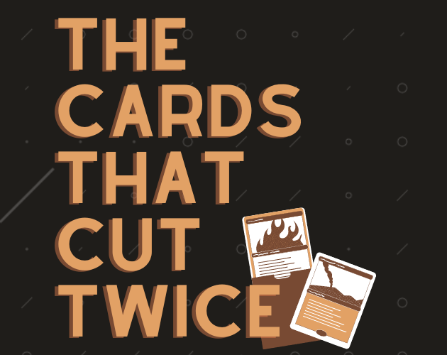The Cards That Cut Twice