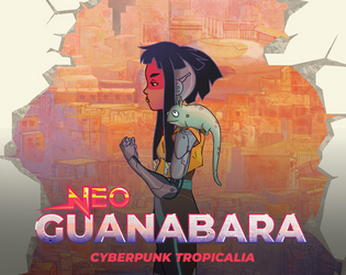 Neo Guanabara - Cyberpunk Tropicalia   - Cyberpunk with a pinch of Tropicalia, super heroes and martial arts. 