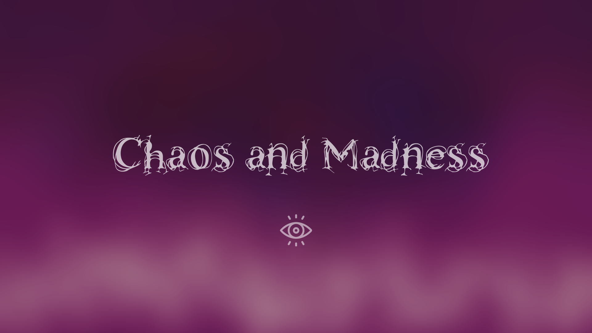 Chaos and Madness
