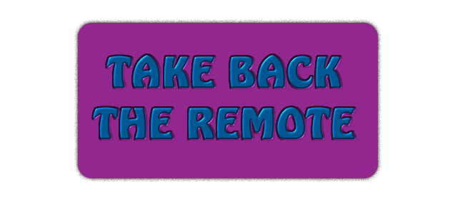 Take Back the Remote