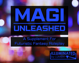 MAGI Unleashed   - An Expansion for MAGI's Futuristic Fantasy Roleplay 