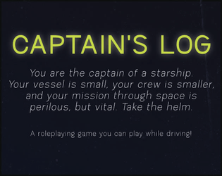Captain's Log   - Explore space! Make difficult choices! Play as you drive! 