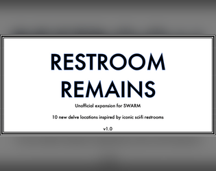 RESTROOM REMAINS   - An unofficial expansion for SWARM. 