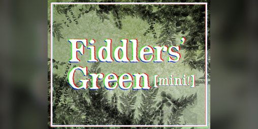 Cover image for Fiddlers' Green [Mini!]