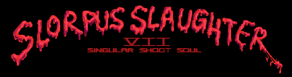Slorpus Slaughter VII: Singular Shoot Soul