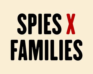 SPIES X FAMILIES   - Find the target. Take your mind-reading child shopping. Secure world peace. 