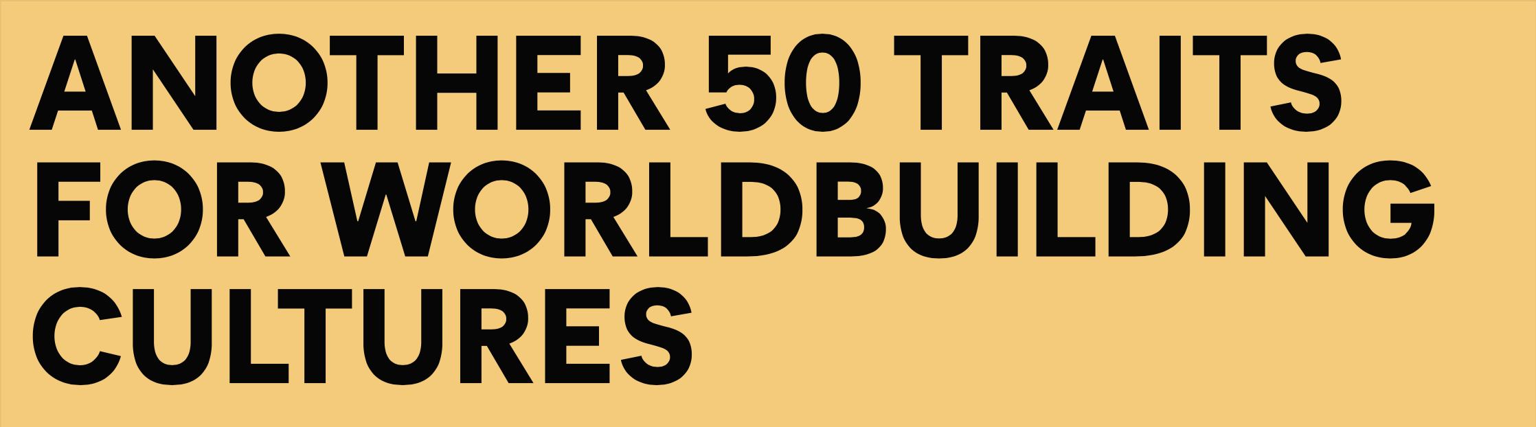 Another 50 Traits for Worldbuilding Cultures