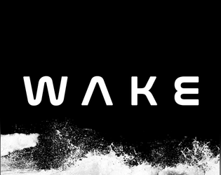 WAKE   - A breathless game. 