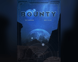 BOUNTY   - Bounty uses the PARAGON SYSTEM, found in the AGON roleplaying game. Refer to agon-rpg.com for more information. 