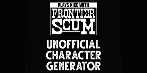 Cover image for Unofficial Frontier Scum Character Generator