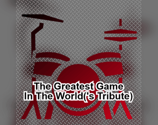 The Greatest Game In The World('s Tribute)   - A game about the greatest game in the world, that I swear definitely existed at one point. 