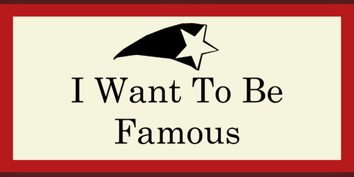 Cover image for I Want To Be Famous