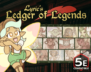 Lyric's Ledger of Legends   - A foppish fairy's tour through 12 new subclasses for 5th edition! 