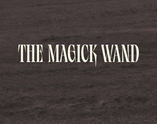 The Magick Wand   - A system agnostic dungeon zine about an empress and an evil wizzard! 