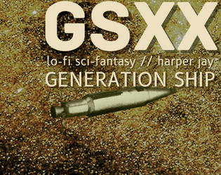 GSXX   - Lo-fi sci-fantasy roleplaying on a generation ship. A 24XX game. 