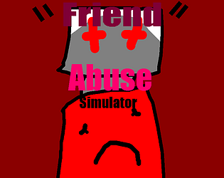 "Friend" Abuse Simulator