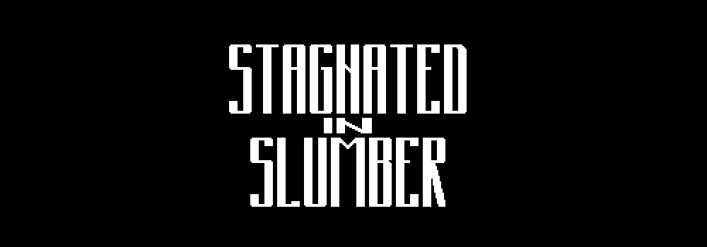 Stagnated In Slumber