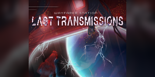 Cover image for Last Transmissions from Wayfarer Station