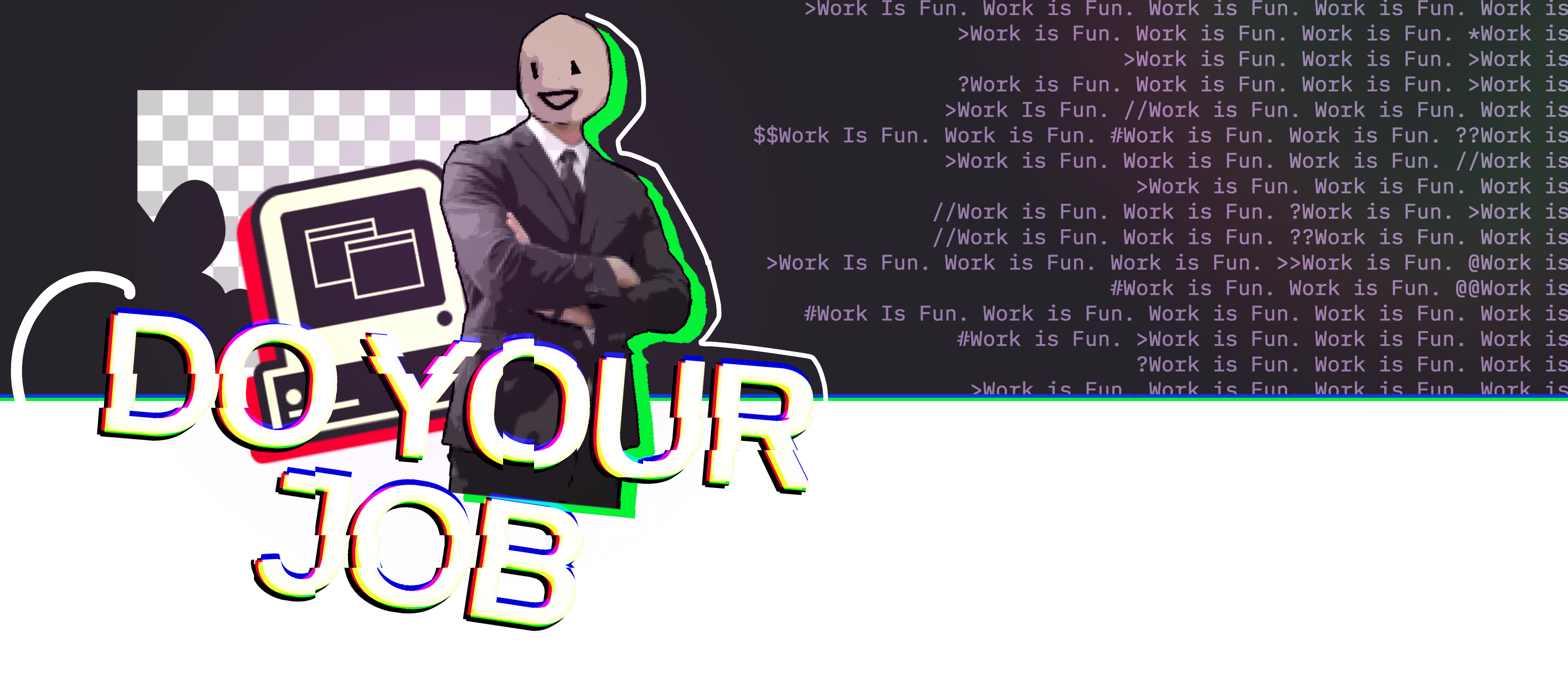 DO YOUR JOB