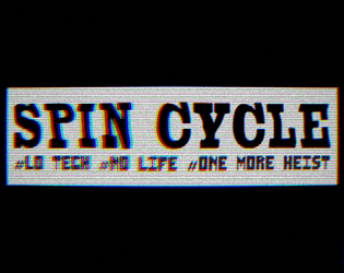 Spin Cycle   - #LO TECH #NO LIFE #ONE MORE HEIST 