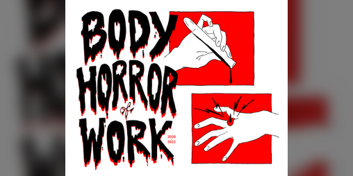 Cover image for Body Horror of Work (2020 - 2022)