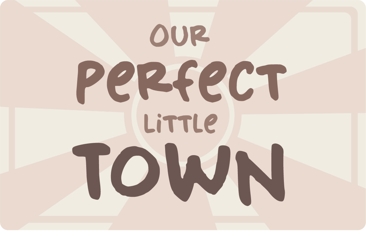Our perfect little Town
