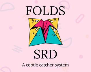 FOLDS SRD   - A cootie-catcher system built for solo-journaling games. 
