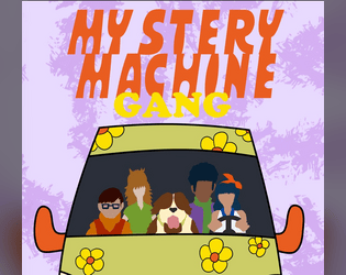 Mystery Machine Gang   - An RPG about a curious quartet  of supernatural sleuths  and their oddly clever canine 