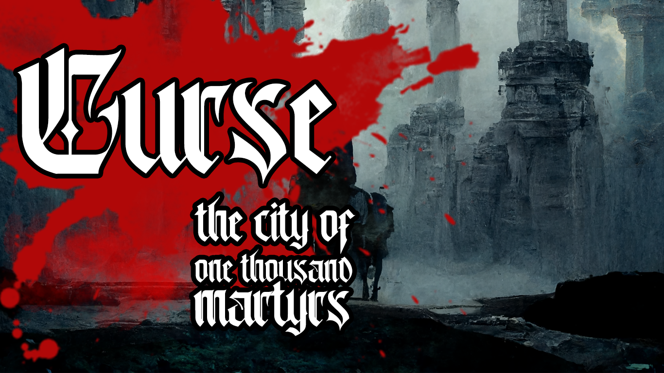 Curse: The City of One Thousand Martyrs