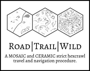 Road|Trail|Wild   - MOSAIC and CERAMIC-strict travel and navigation through 6 mile hexes 