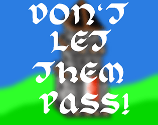 Don`t Let Them Pass!