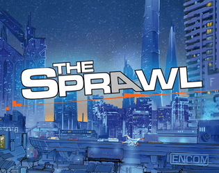 The Sprawl   - Jeu de rôle cyberpunk à missions, propulsé par l'Apocalypse, pour lutter contre les megacorporations. 