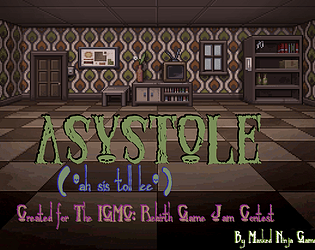 Asystole a game for the IGMC: Rebirth Game Jam