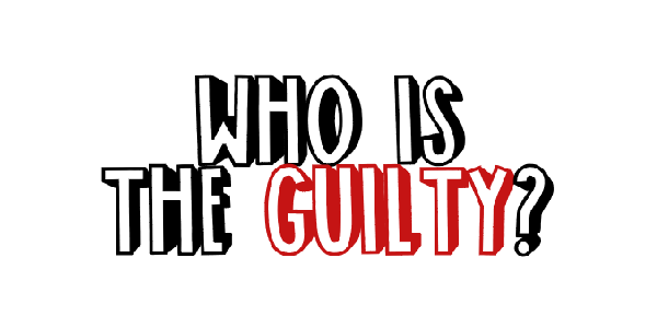 Who is the Guilty?