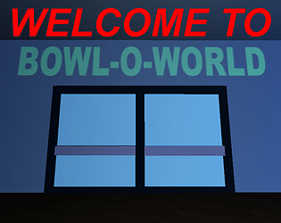 Welcome to Bowl-O-World