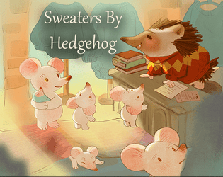 Sweaters by Hedgehog   - A solo journaling game about a little hedgehog person trying to sell your little sweaters in your little village shop. 