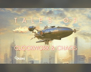 Tales of Clockwork & Chaos: One Shot Edition   - One Night Worlds: Steampunk rebels rise from the shadows 