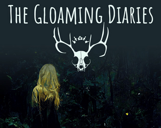 The Gloaming Diaries   - A fairytale game about what you find in the woods and what you become there. 