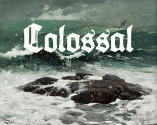 Colossal   - A week-long storytelling game for any number of players. 